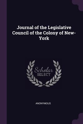 Journal of the Legislative Council of the Colony of New-York