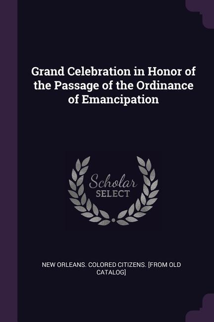 Grand Celebration in Honor of the Passage of the Ordinance of Emancipation