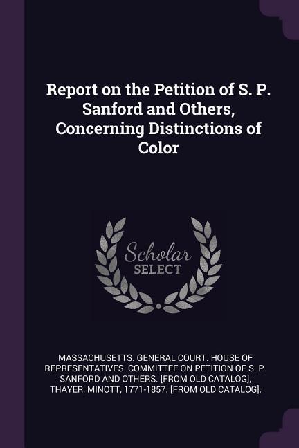 Report on the Petition of S. P. Sanford and Others Concerning Distinctions of Color