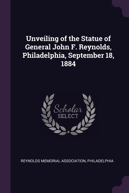 Unveiling of the Statue of General John F. Reynolds Philadelphia September 18 1884