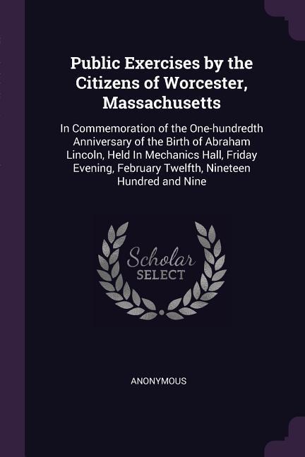 Public Exercises by the Citizens of Worcester Massachusetts