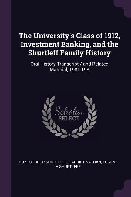 The University‘s Class of 1912 Investment Banking and the Shurtleff Family History