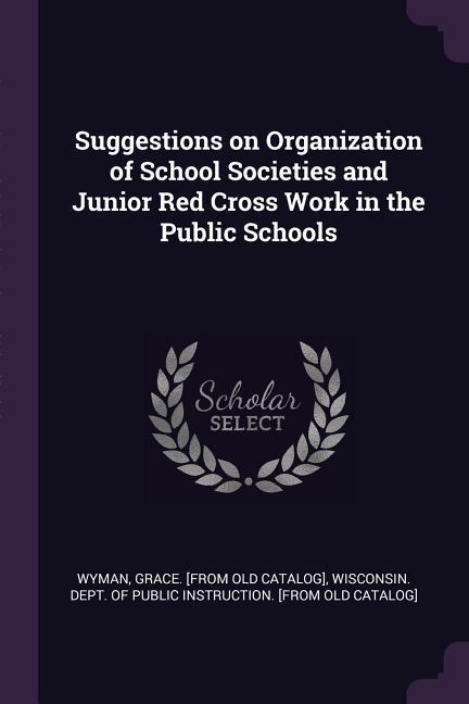 Suggestions on Organization of School Societies and Junior Red Cross Work in the Public Schools