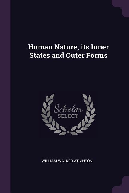 Human Nature its Inner States and Outer Forms