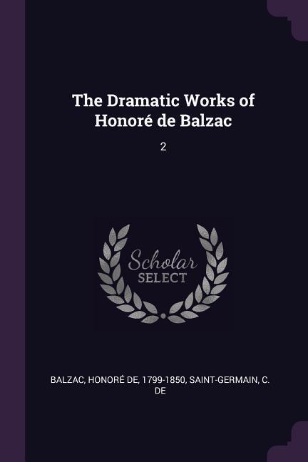 The Dramatic Works of Honoré de Balzac