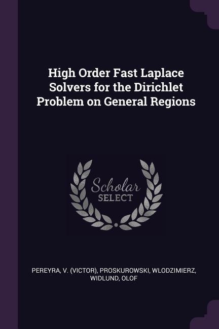 High Order Fast Laplace Solvers for the Dirichlet Problem on General Regions