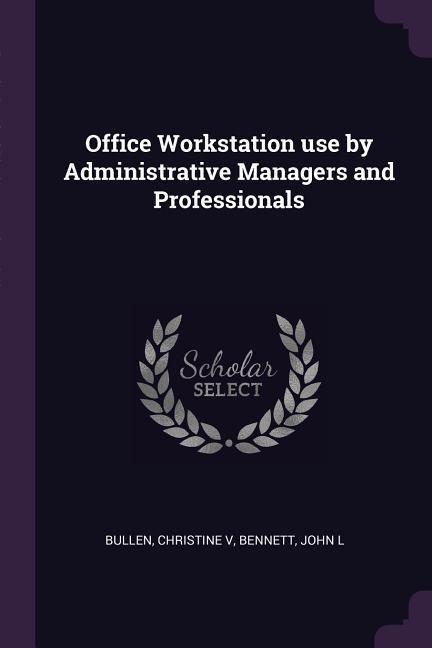 Office Workstation use by Administrative Managers and Professionals