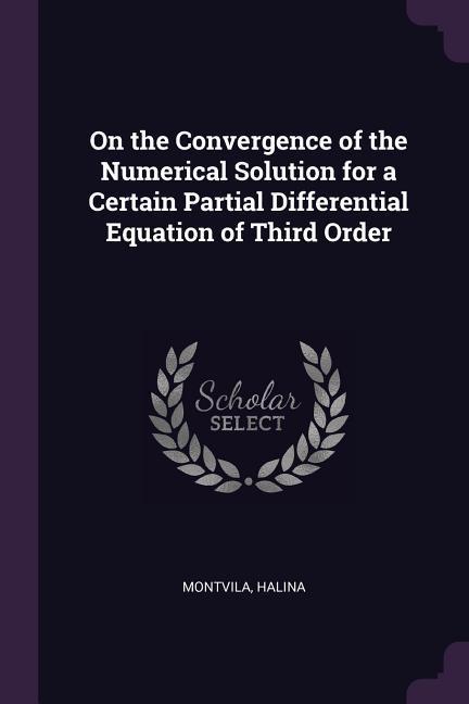 On the Convergence of the Numerical Solution for a Certain Partial Differential Equation of Third Order