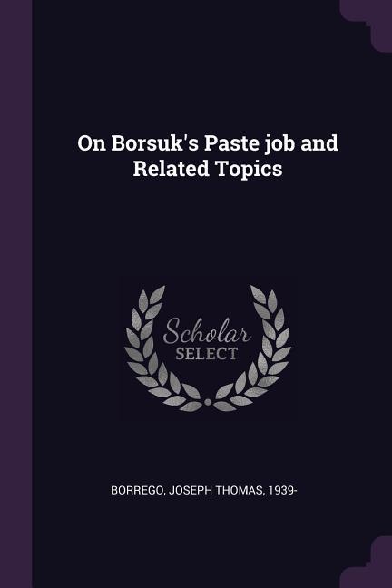 On Borsuk‘s Paste job and Related Topics