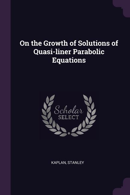 On the Growth of Solutions of Quasi-liner Parabolic Equations
