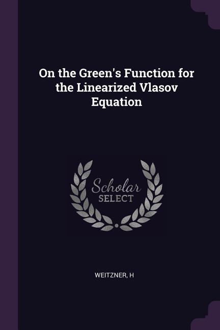 On the Green‘s Function for the Linearized Vlasov Equation