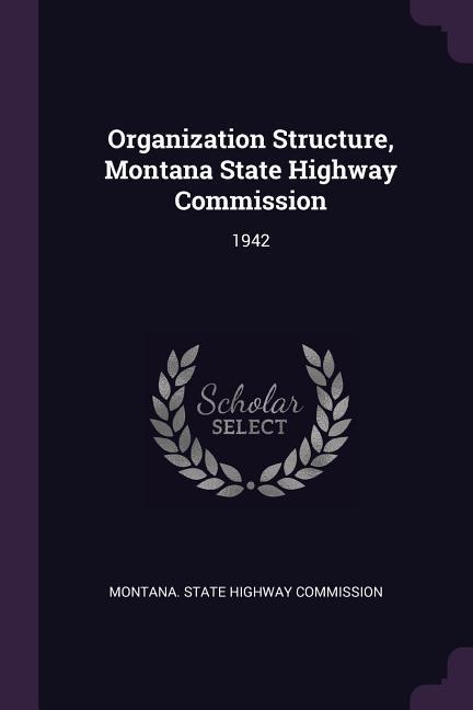 Organization Structure Montana State Highway Commission