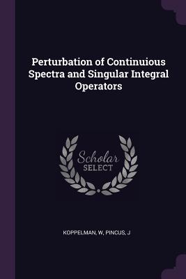 Perturbation of Continuious Spectra and Singular Integral Operators