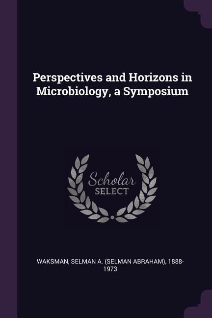 Perspectives and Horizons in Microbiology a Symposium
