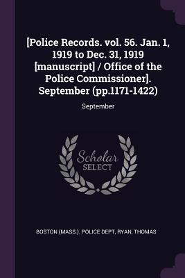 [Police Records. vol. 56. Jan. 1 1919 to Dec. 31 1919 [manuscript] / Office of the Police Commissioner]. September (pp.1171-1422)