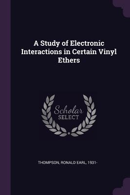 A Study of Electronic Interactions in Certain Vinyl Ethers