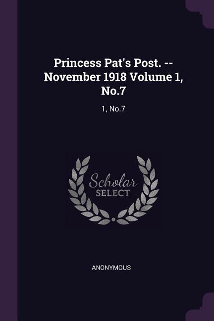 Princess Pat‘s Post. --November 1918 Volume 1 No.7