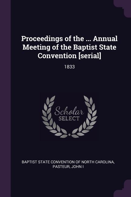 Proceedings of the ... Annual Meeting of the Baptist State Convention [serial]