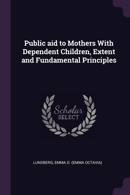 Public aid to Mothers With Dependent Children Extent and Fundamental Principles