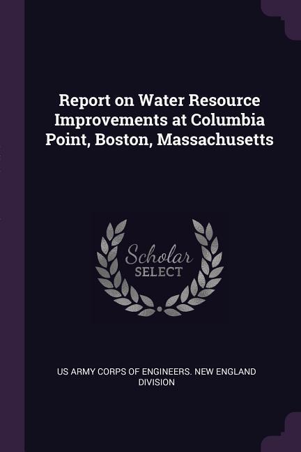 Report on Water Resource Improvements at Columbia Point Boston Massachusetts
