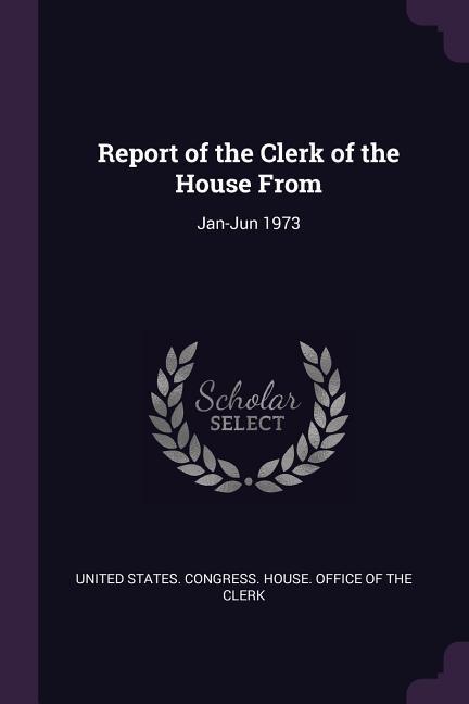 Report of the Clerk of the House From