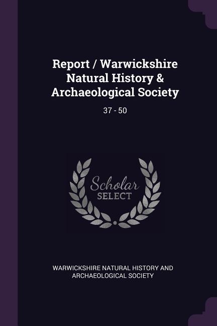 Report / Warwickshire Natural History & Archaeological Society
