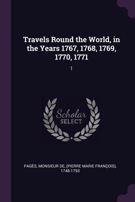 Travels Round the World in the Years 1767 1768 1769 1770 1771