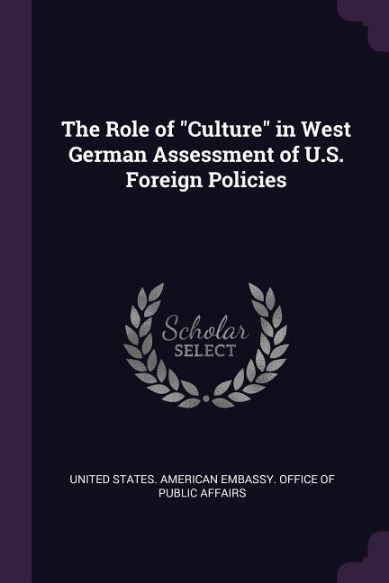 The Role of Culture in West German Assessment of U.S. Foreign Policies