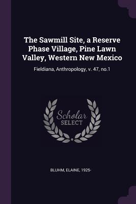 The Sawmill Site a Reserve Phase Village Pine Lawn Valley Western New Mexico