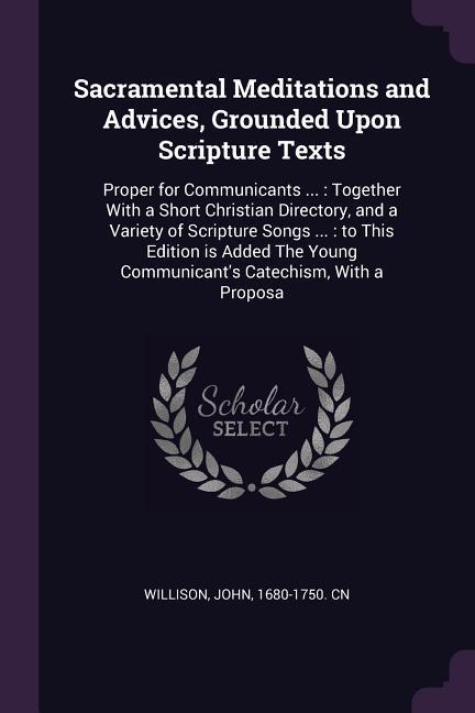 Sacramental Meditations and Advices Grounded Upon Scripture Texts
