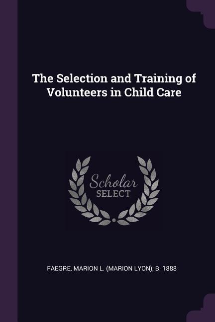 The Selection and Training of Volunteers in Child Care