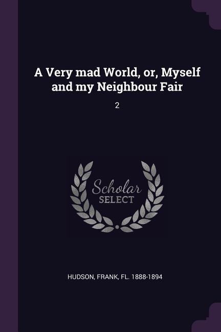 A Very mad World or Myself and my Neighbour Fair