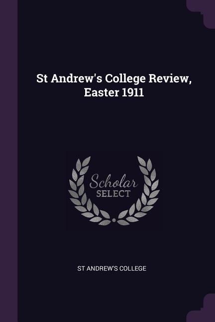 St Andrew‘s College Review Easter 1911