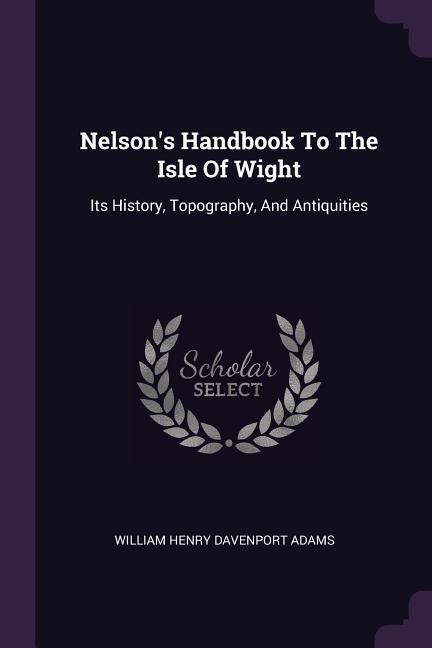 Nelson‘s Handbook To The Isle Of Wight