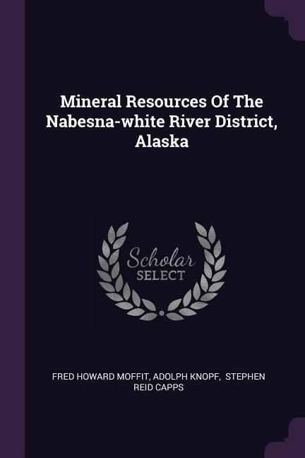 Mineral Resources Of The Nabesna-white River District Alaska