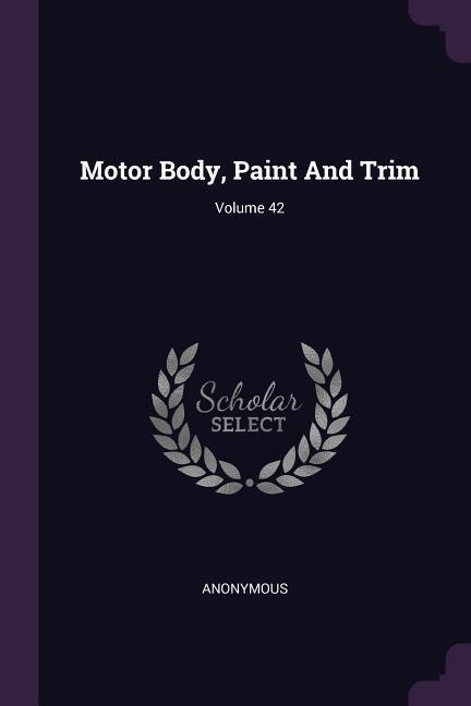 Motor Body Paint And Trim; Volume 42