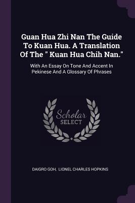Guan Hua Zhi Nan The Guide To Kuan Hua. A Translation Of The  Kuan Hua Chih Nan.