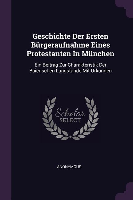 Geschichte Der Ersten Bürgeraufnahme Eines Protestanten In München