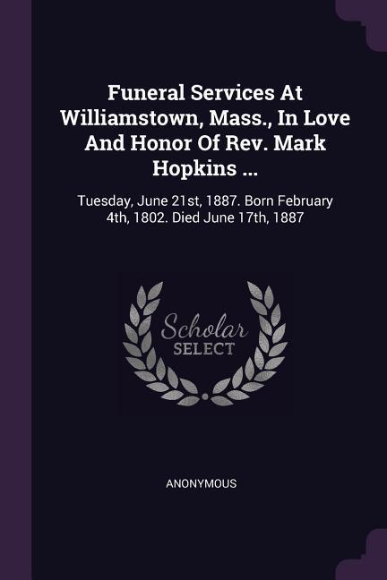 Funeral Services At Williamstown Mass. In Love And Honor Of Rev. Mark Hopkins ...