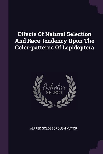 Effects Of Natural Selection And Race-tendency Upon The Color-patterns Of Lepidoptera