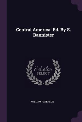 Central America Ed. By S. Bannister