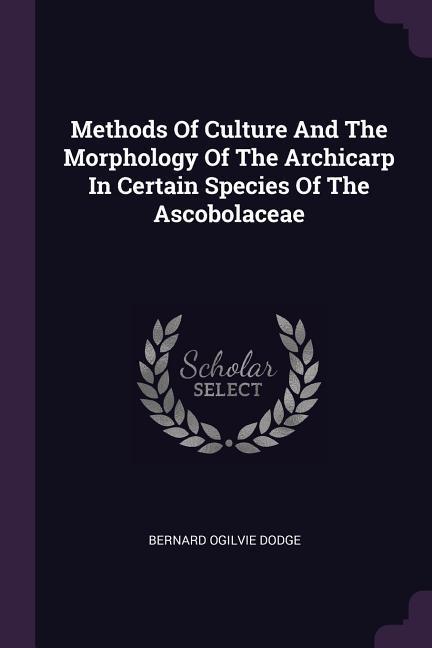 Methods Of Culture And The Morphology Of The Archicarp In Certain Species Of The Ascobolaceae
