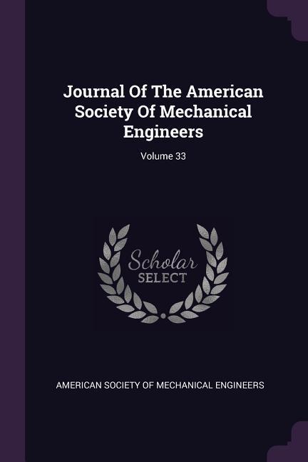 Journal Of The American Society Of Mechanical Engineers; Volume 33