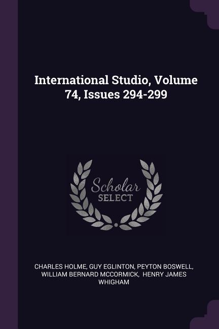 International Studio Volume 74 Issues 294-299