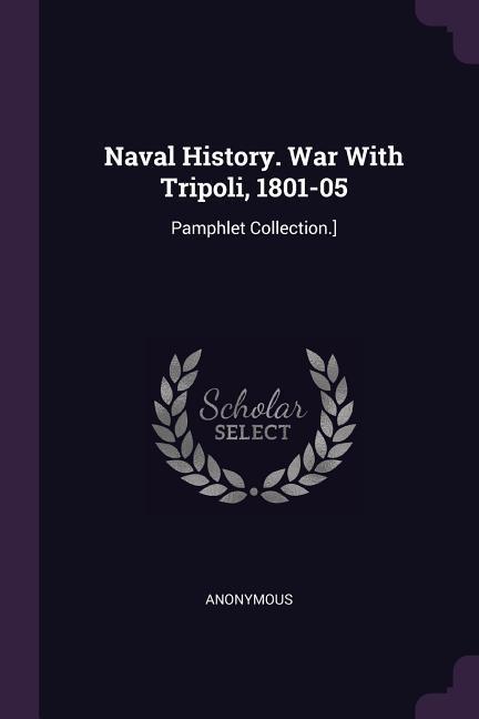 Naval History. War With Tripoli 1801-05