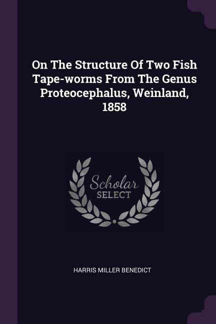 On The Structure Of Two Fish Tape-worms From The Genus Proteocephalus Weinland 1858
