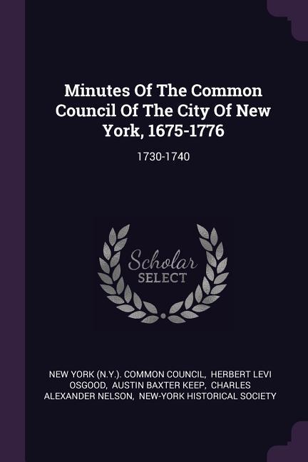 Minutes Of The Common Council Of The City Of New York 1675-1776