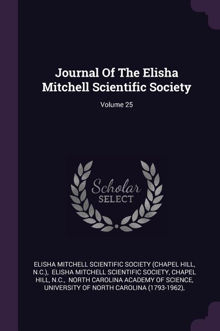 Journal Of The Elisha Mitchell Scientific Society; Volume 25