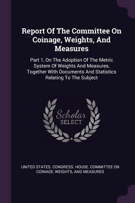 Report Of The Committee On Coinage Weights And Measures