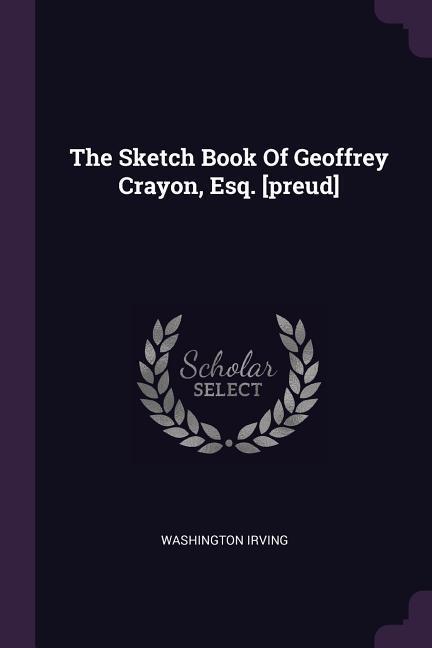 The Sketch Book Of Geoffrey Crayon Esq. [preud]